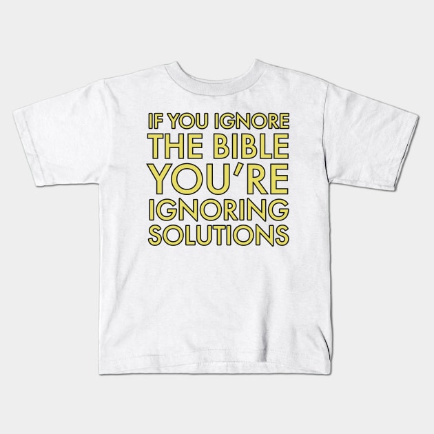 Ignore the Bible, Ignore solutions Kids T-Shirt by Imaginate